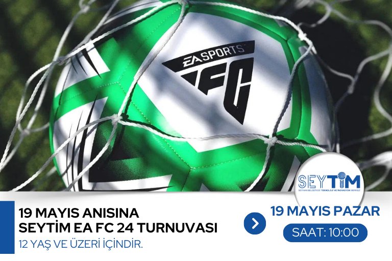 19 MAYIS ATATÜRK'Ü ANMA GENÇLİK VE SPOR BAYRAMI ANISINA SEYTİM EA FC 24 TURNUVASI